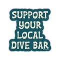 Support Your Local Dive Bar Funny Sticker